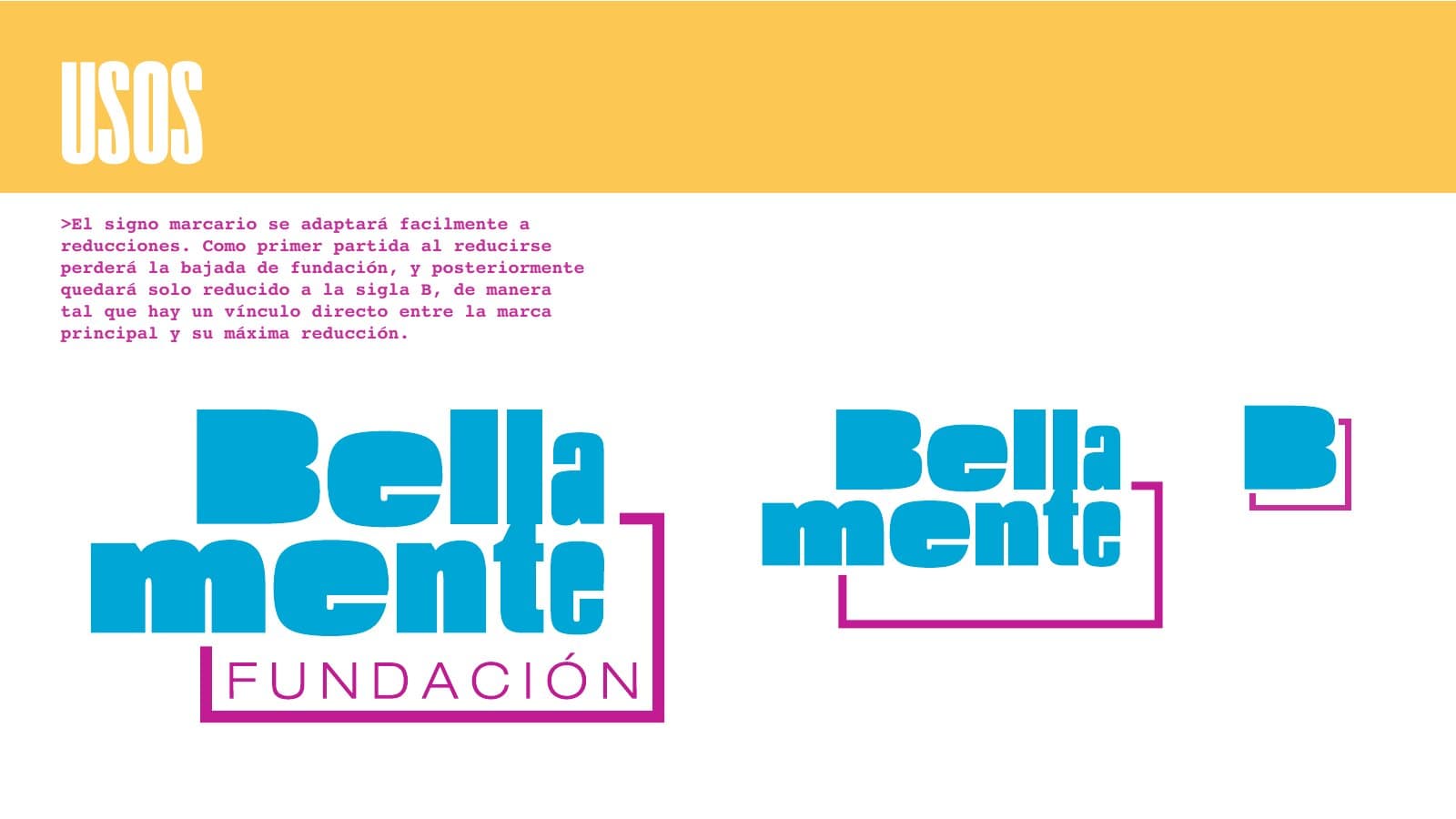 The mark and its uses: Bellamente stacked in Extenda inside a magenta frame with the word Fundación, a version without it, and the reduction to a single B.